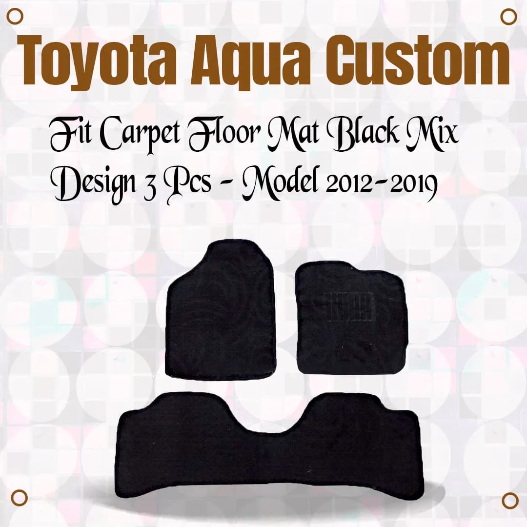 Toyota Aqua Custom Fit Carpet Floor Mat Black Mix Design 3 Pcs - Model 2012-2019